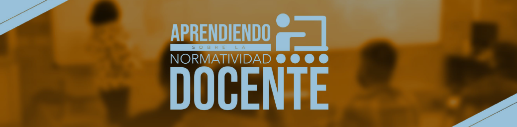 Aprendiendo sobre la Normatividad Docente