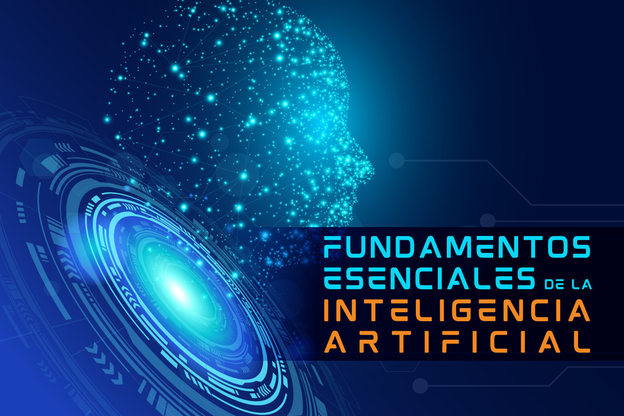 Desbloquea el Futuro: Fundamentos Esenciales de la Inteligencia Artificial Agosto-Diciembre 2026