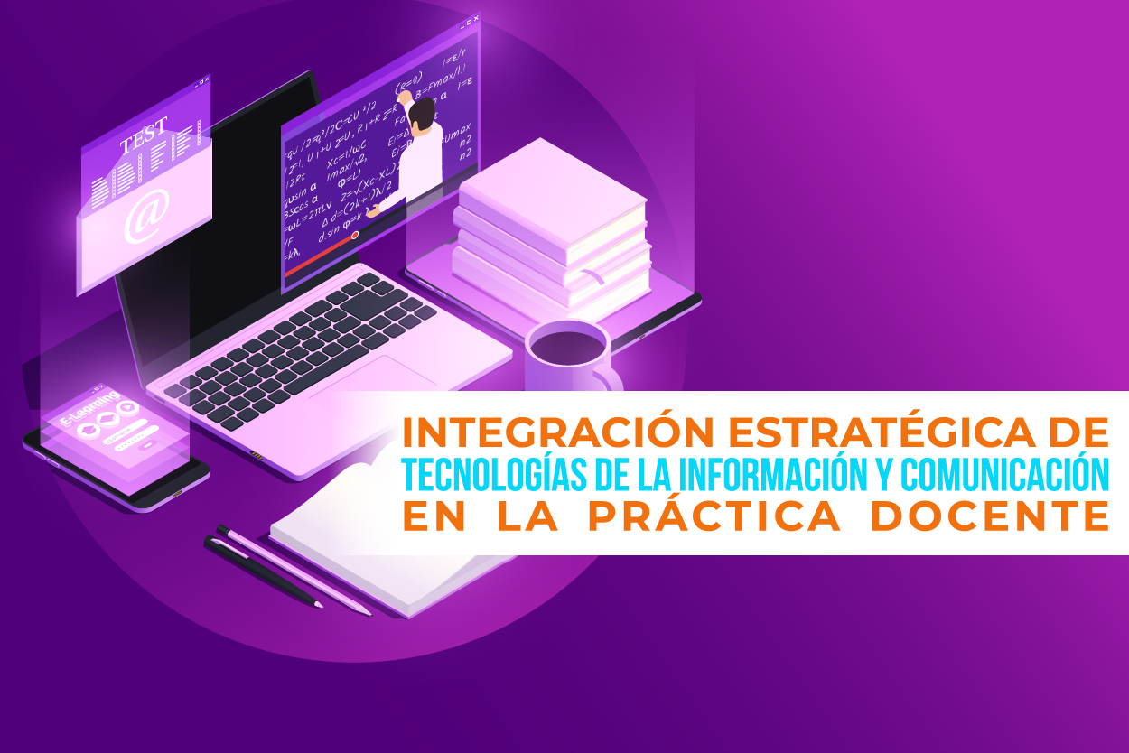 Integración Estratégica de Tecnologías de la información y Comunicación en la Práctica Docente Agosto-Diciembre 2026